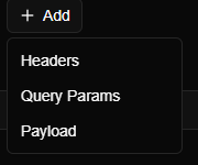 The Add menu with three choices: Headers, Query Params and Payload.